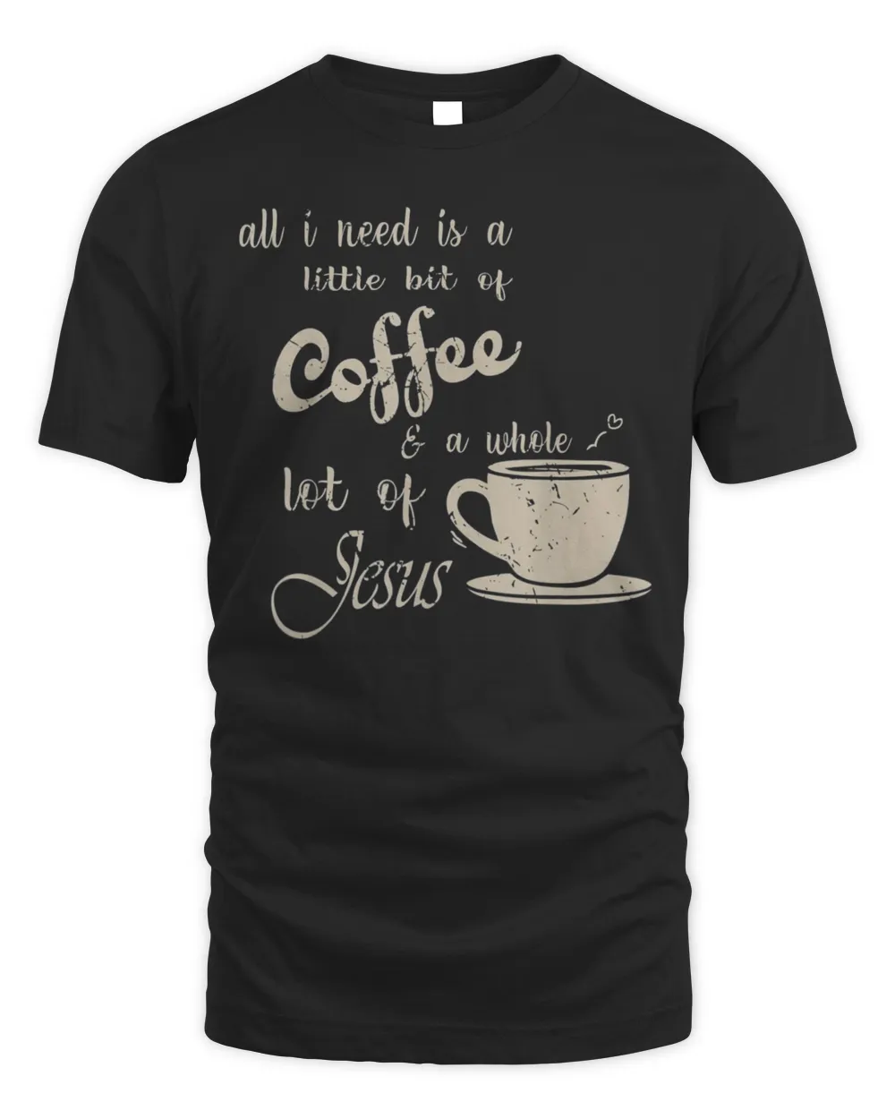 All I Need Is Jesus And Coffee Christian Religious T-Shirt