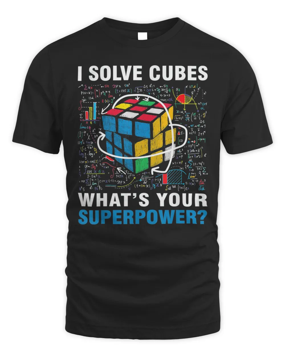I Solve Cubes Superpower Speed Cubing T-Shirt