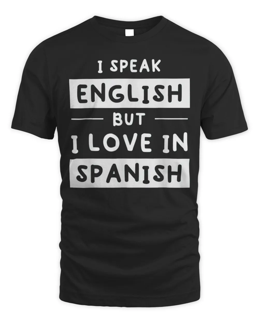 I Speak English But I Love In Spanish speak english T-Shirt