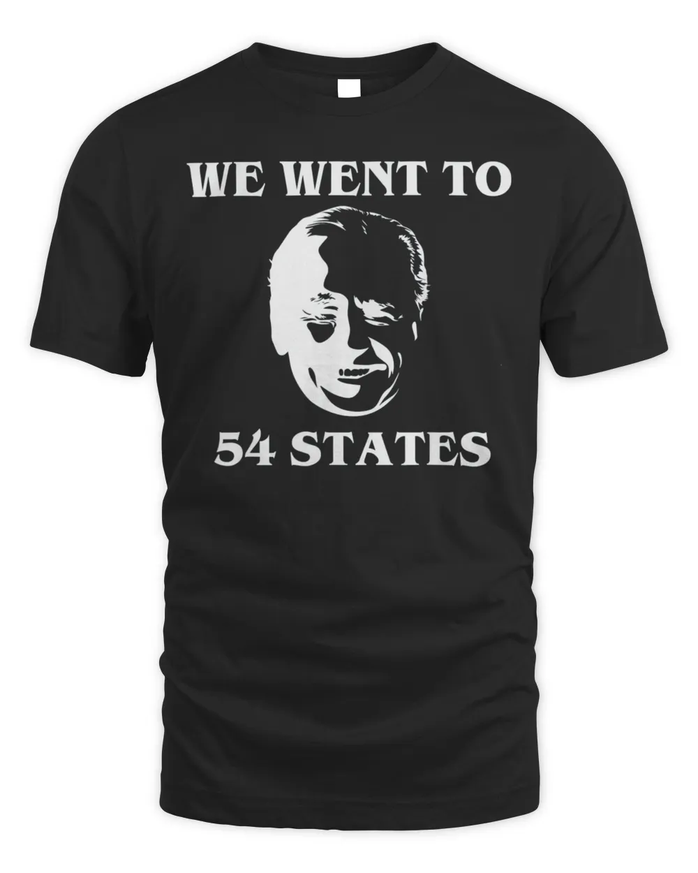 We Went To 54 States, President Biden Gaff T-Shirt