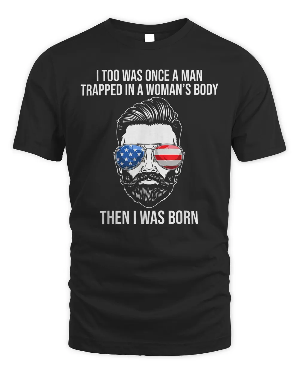 I Too Was Once A Man Trapped In A Woman's Body Then I Was Born