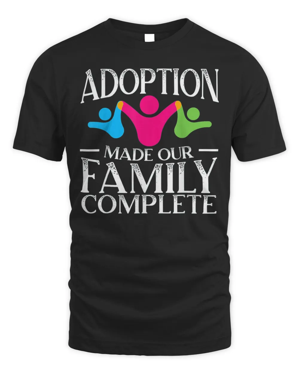 Adoption Made Our Family Complete Gotcha Day Foster Family T-Shirt