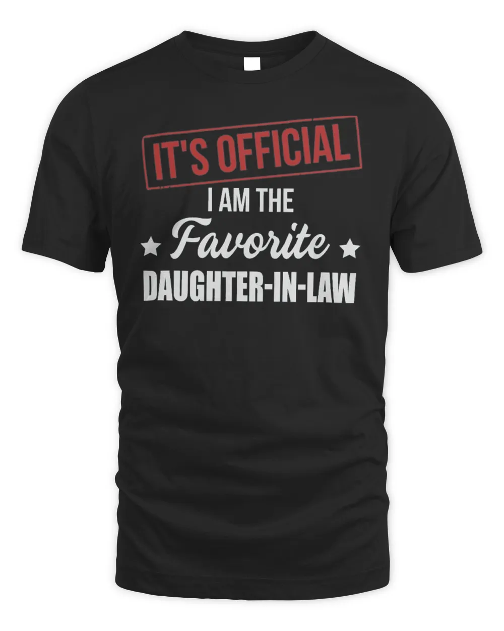 It's Official I Am The Favorite Daughter-in-law Shirt