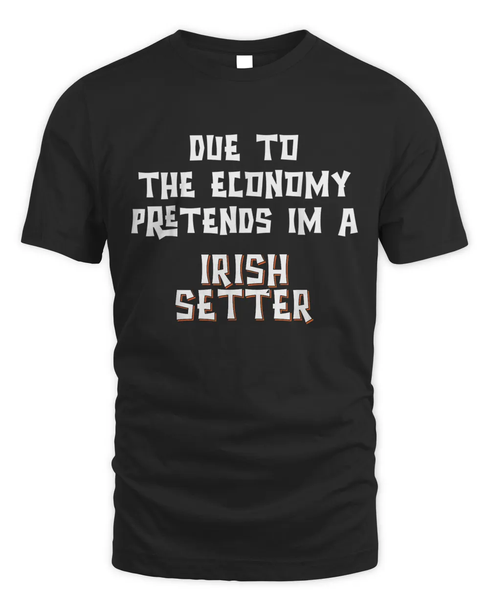 Due To Economy Pretend Irish Setter Easy Halloween Costume T-shirt