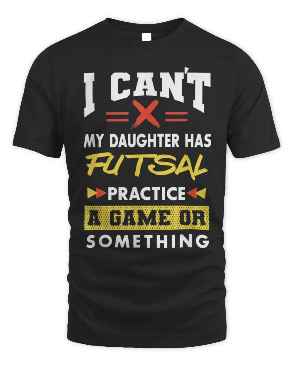 Daughter Has Futsal Practice Funny Parents Humor Mom Dad Shirt