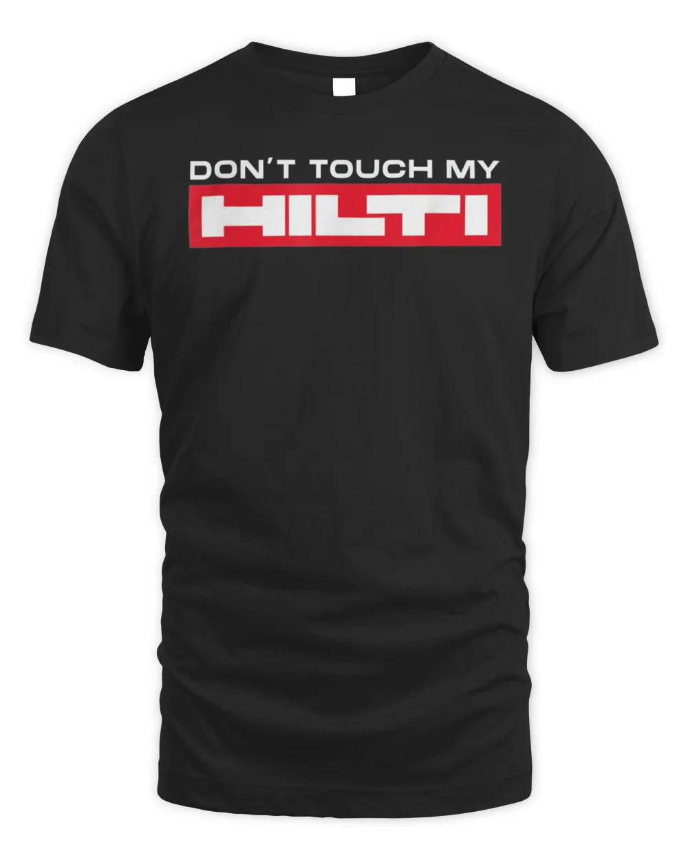 Dont touch my Hilti construction site chisel hammer Cordless T-Shirt