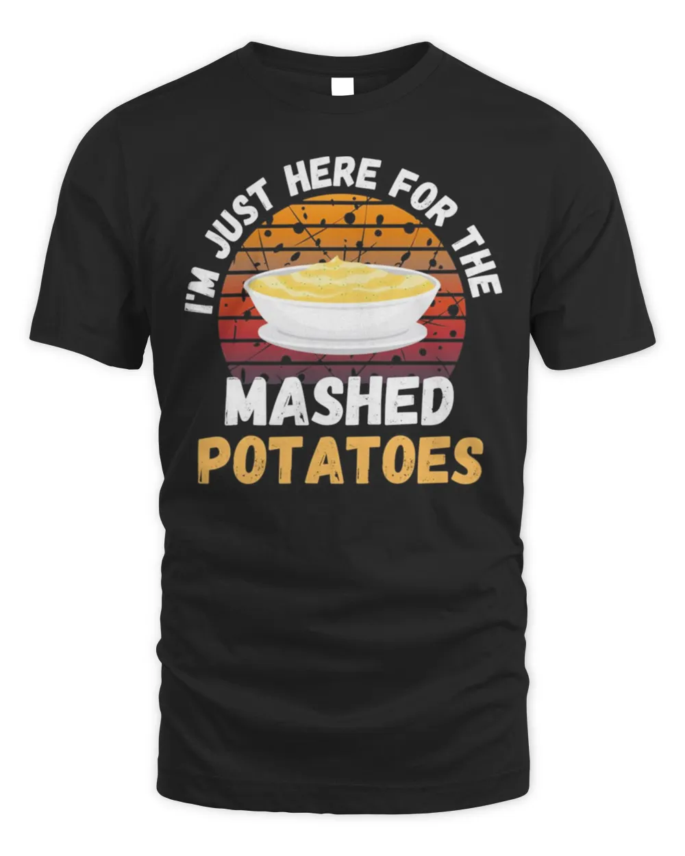 Retro I’m Just Here For The Mashed Potatoes T-shirt