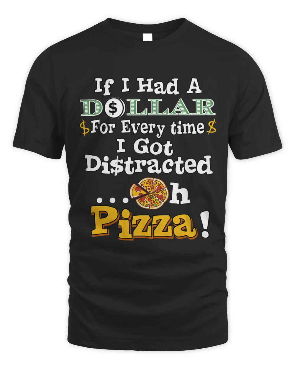 If I Had a Dollar For Ever Time I Got Distracted... Oh PIZZA