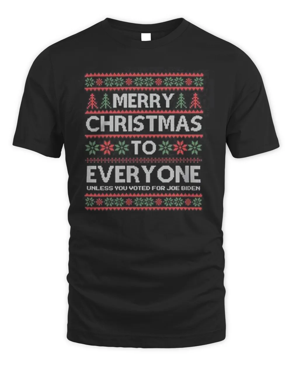 Merry Christmas To Everyone Unless You Voted For Joe Biden Shirt