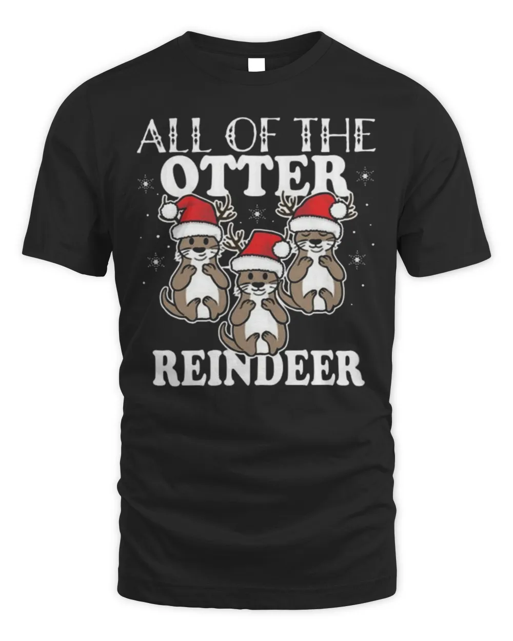 All Of The Otter Reindeer Christmas Holiday Design Unisex Sweatshirt