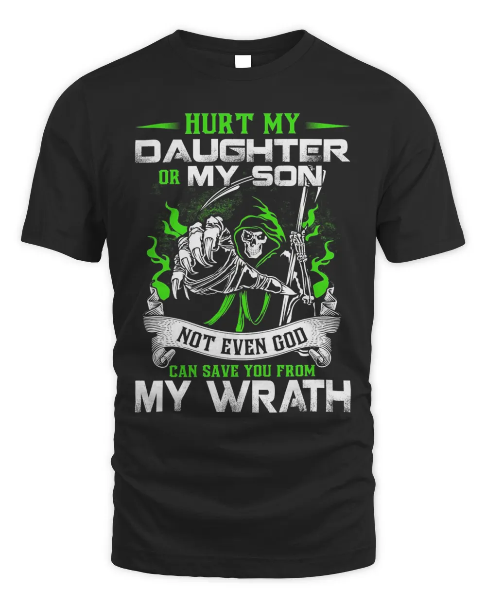 Hurt My Daughter Or My Son Not Even God Can Save You From My Wrath Shirt