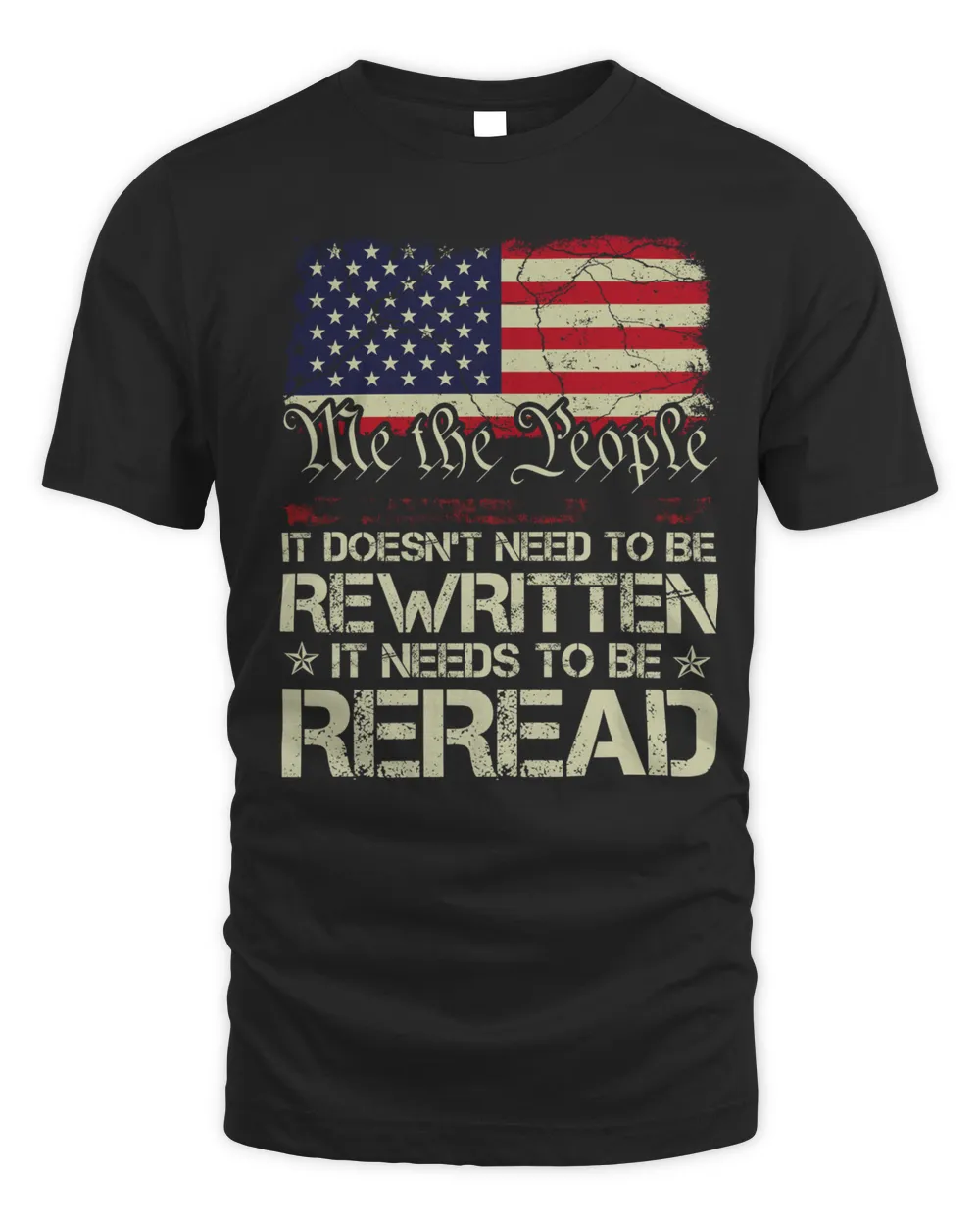 We The People It Doesn't Need To Be Rewritten It Needs To Be Reread American Flag Shirt