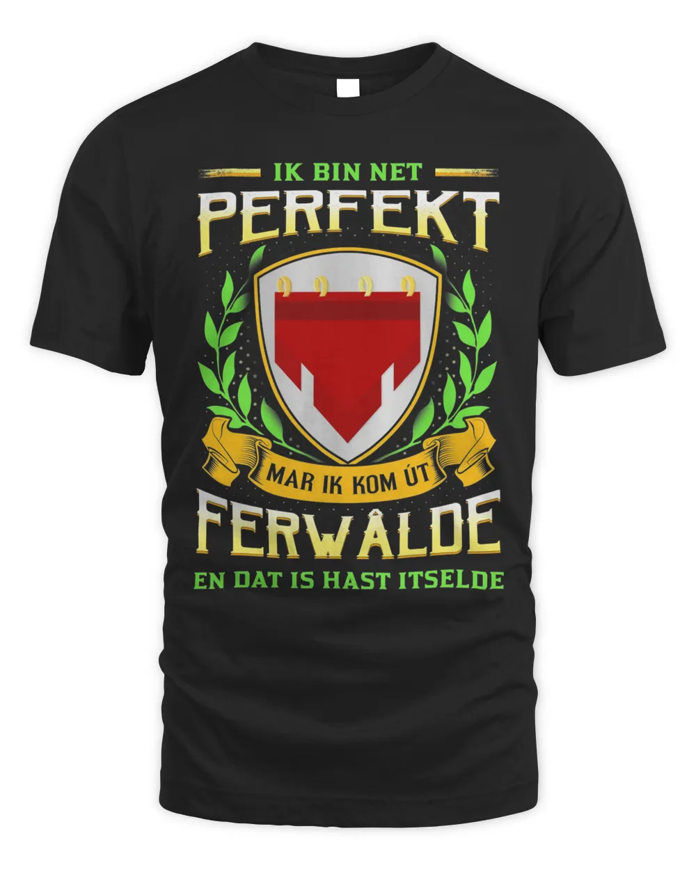 Ik Bin Net Perfekt Mar Ik Kom Út Ferwalde En Dat Is Hast Itselde Shirt