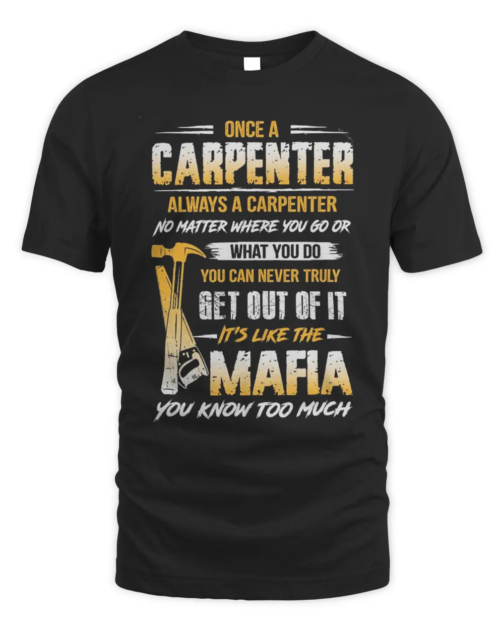 Once A Carpenter Always A Carpenter Mafia You Know Too Much Shirt