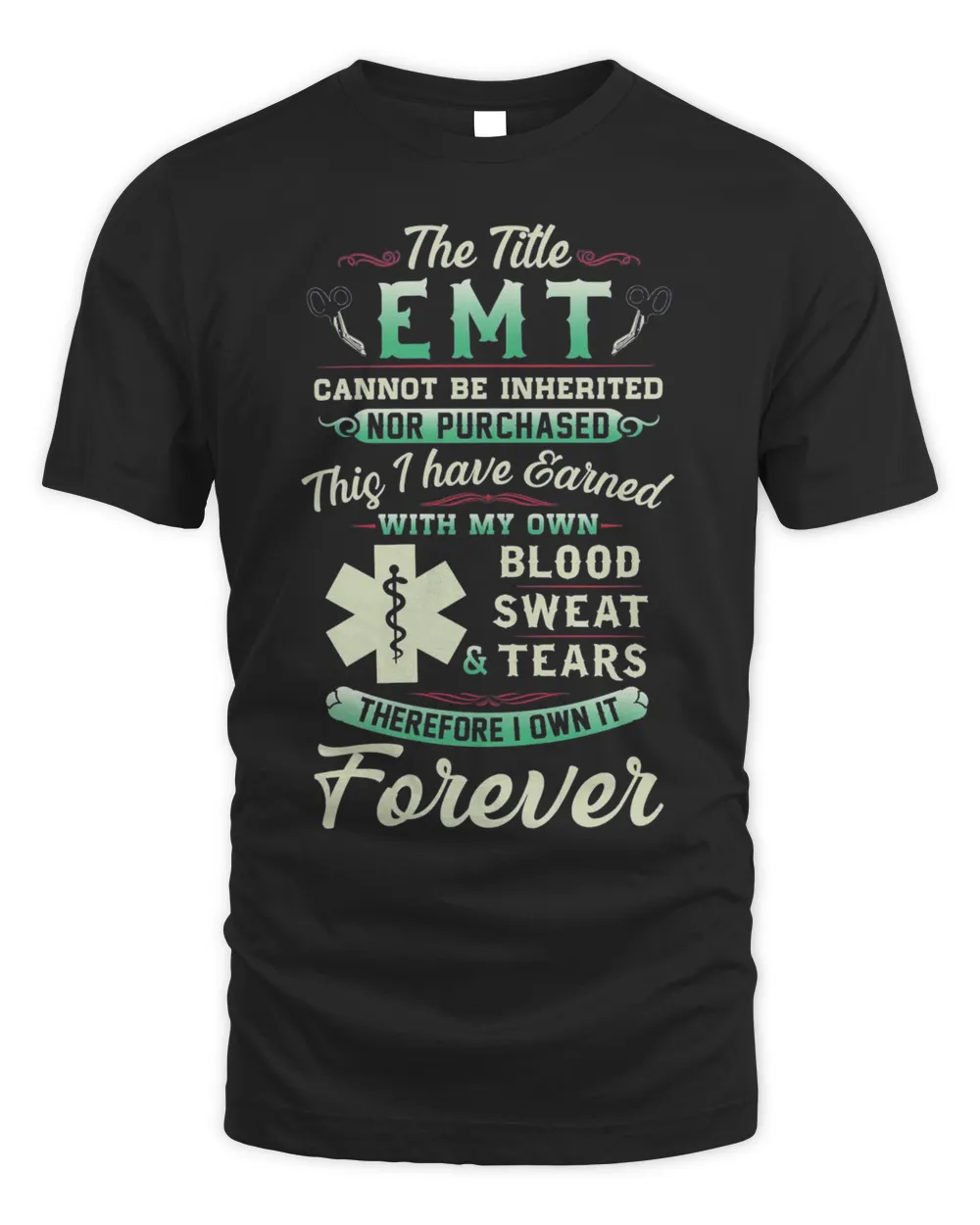 The Title Emt Cannot Be Inherited Nor Purchased Blood Sweat Tears Shirt