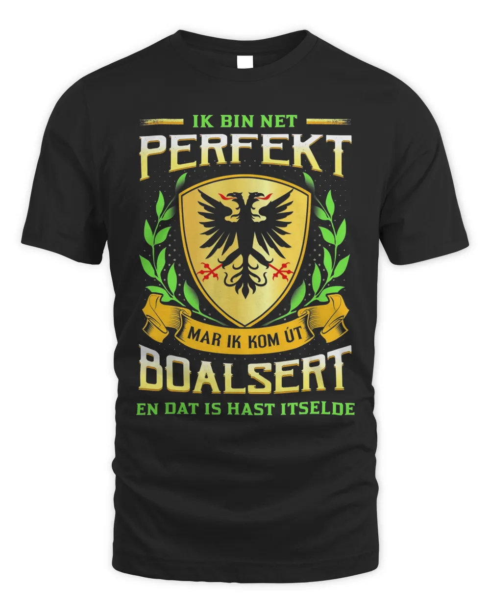 Ik Bin Net Perfekt Mar Ik Kom Út Boalsert En Dat Is Hast Itselde Shirt