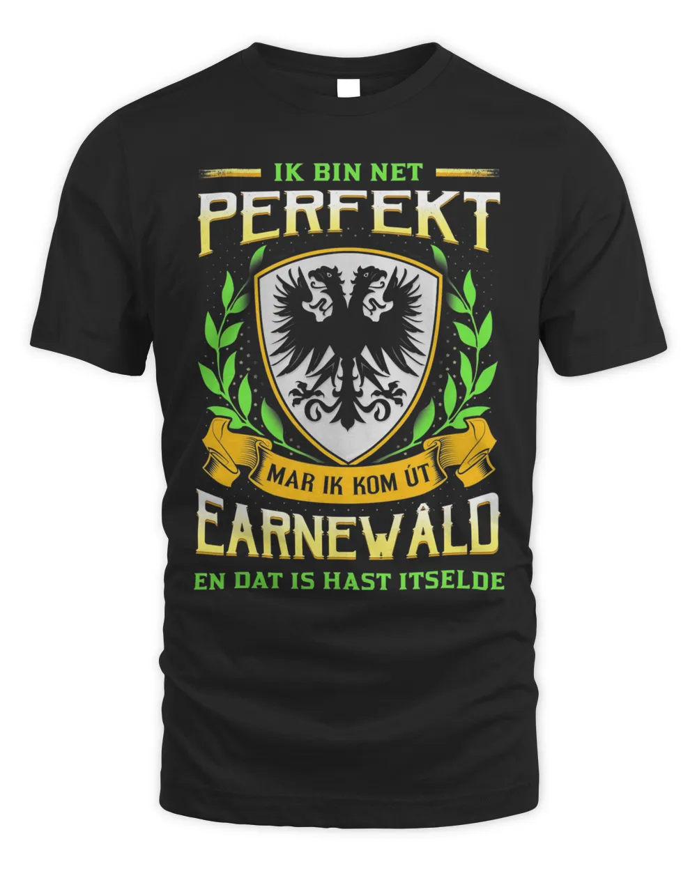 Ik Bin Net Perfekt Mar Ik Kom Út Earnewald En Dat Is Hast Itselde Shirt