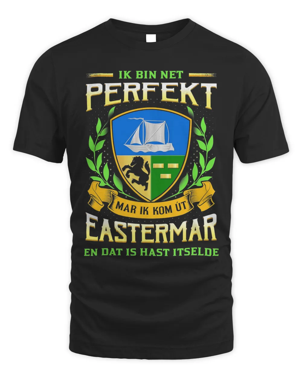 Ik Bin Net Perfekt Mar Ik Kom Út Eastermar En Dat Is Hast Itselde Shirt