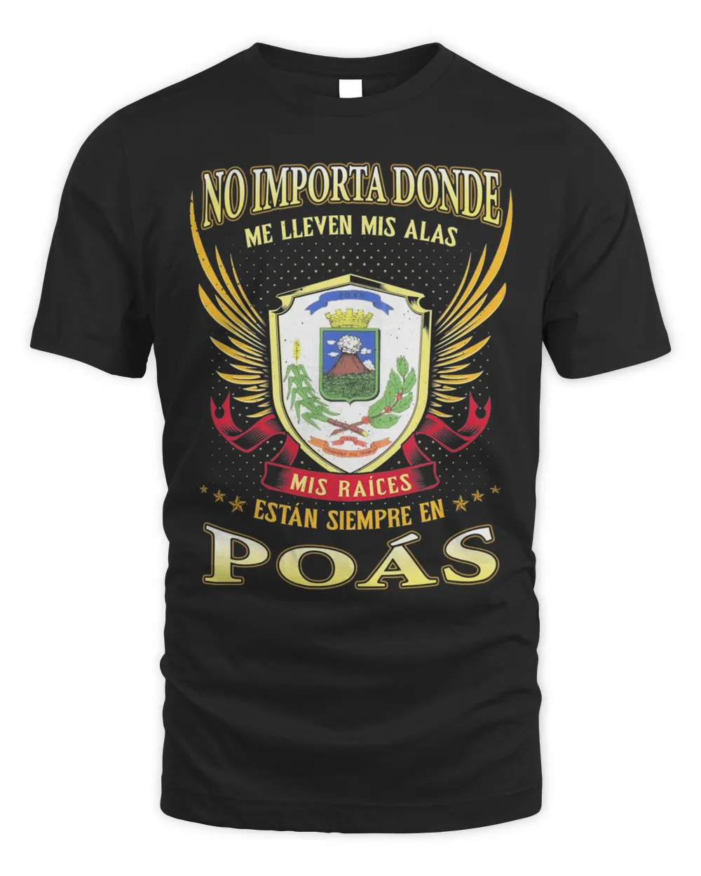 No Importa Donde Me Lleven Mis Alas Mis Raices Estan Siempre En Poas Shirt