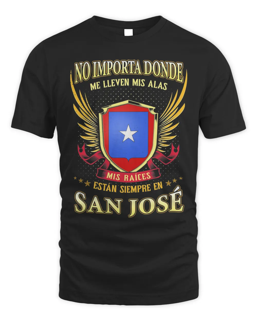 No Importa Donde Me Lleven Mis Alas Mis Raices Estan Siempre En San Jose Shirt