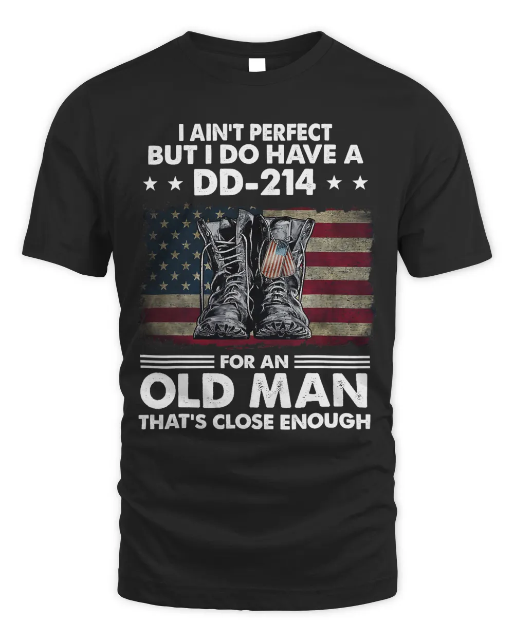 I Aint Perfect But I Do Have A DD214 For An Old Man 39 Unisex Standard T-Shirt black s