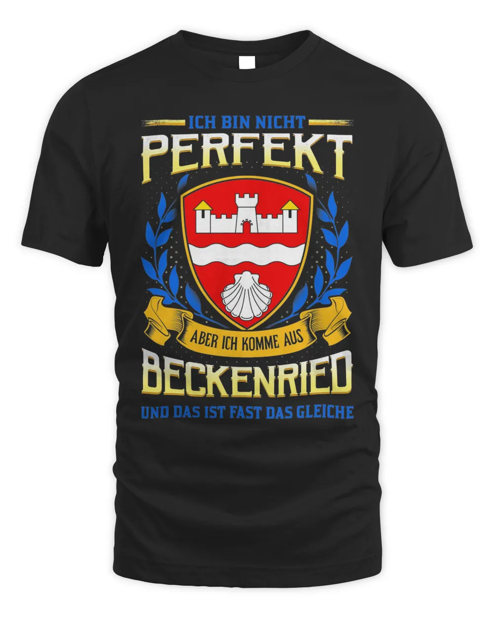 Ich Bin Nicht Perfekt Aber Ich Komme Aus Beckenried Und Das Ist Fast Das Gleiche Shirt