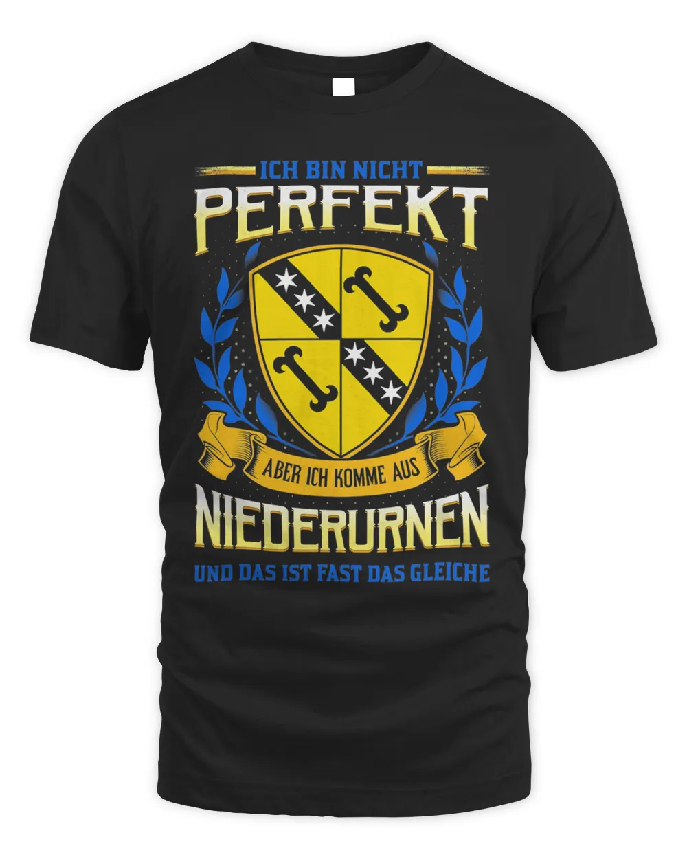 Ich Bin Nicht Perfekt Aber Ich Komme Aus Niederurnen Und Das Ist Fast Das Gleiche Shirt