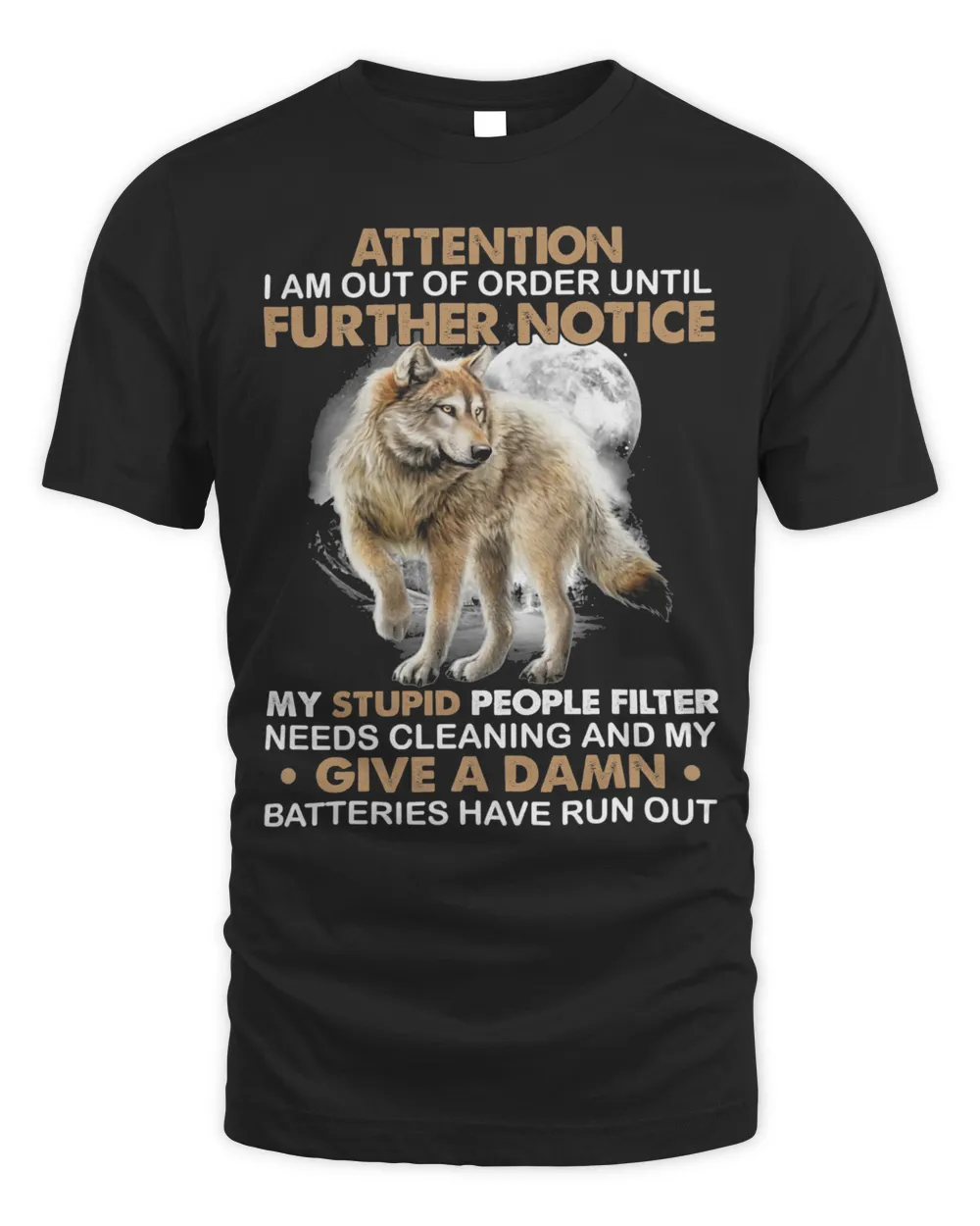 Wolf Attention I Am Out Of Order Until Further Notice Shirt
