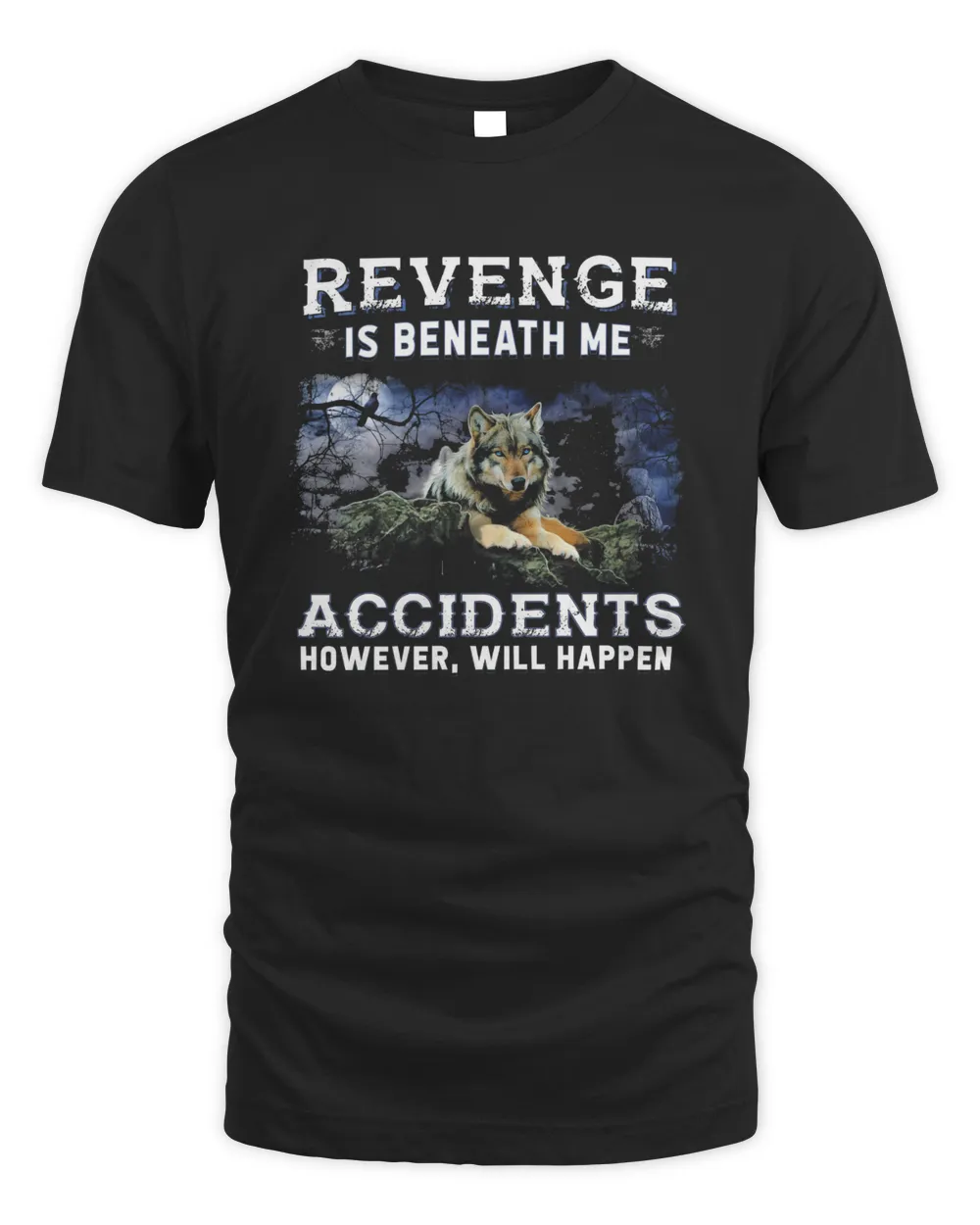 Wolf Revenge Is Beneath Me Accidents However Will Happen Shirt Unisex Standard T-Shirt black xl