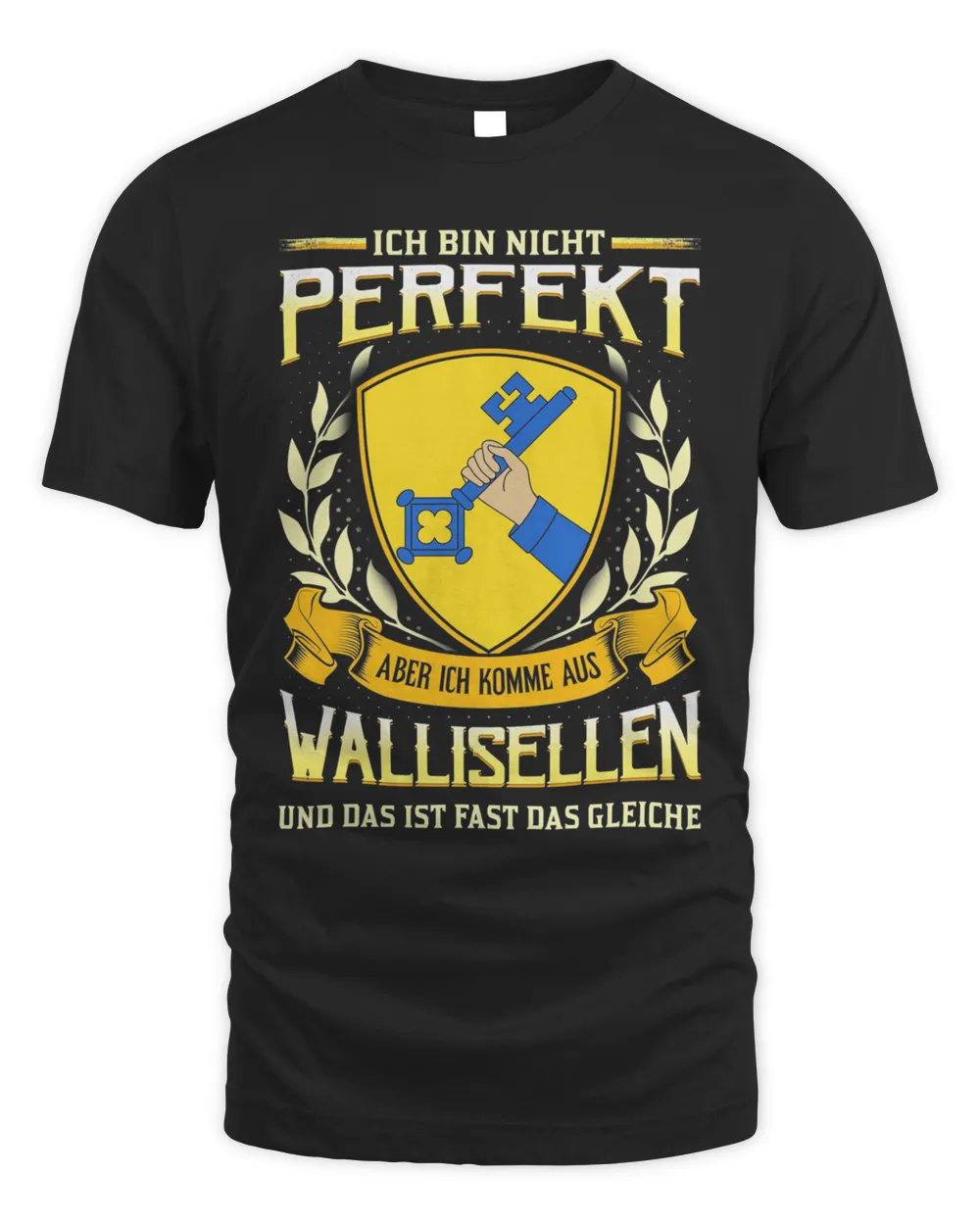 Ich Bin Nicht Perfekt Aber Ich Komme Aus Wallisellen Und Das Ist Fast Das Gleiche Shirt
