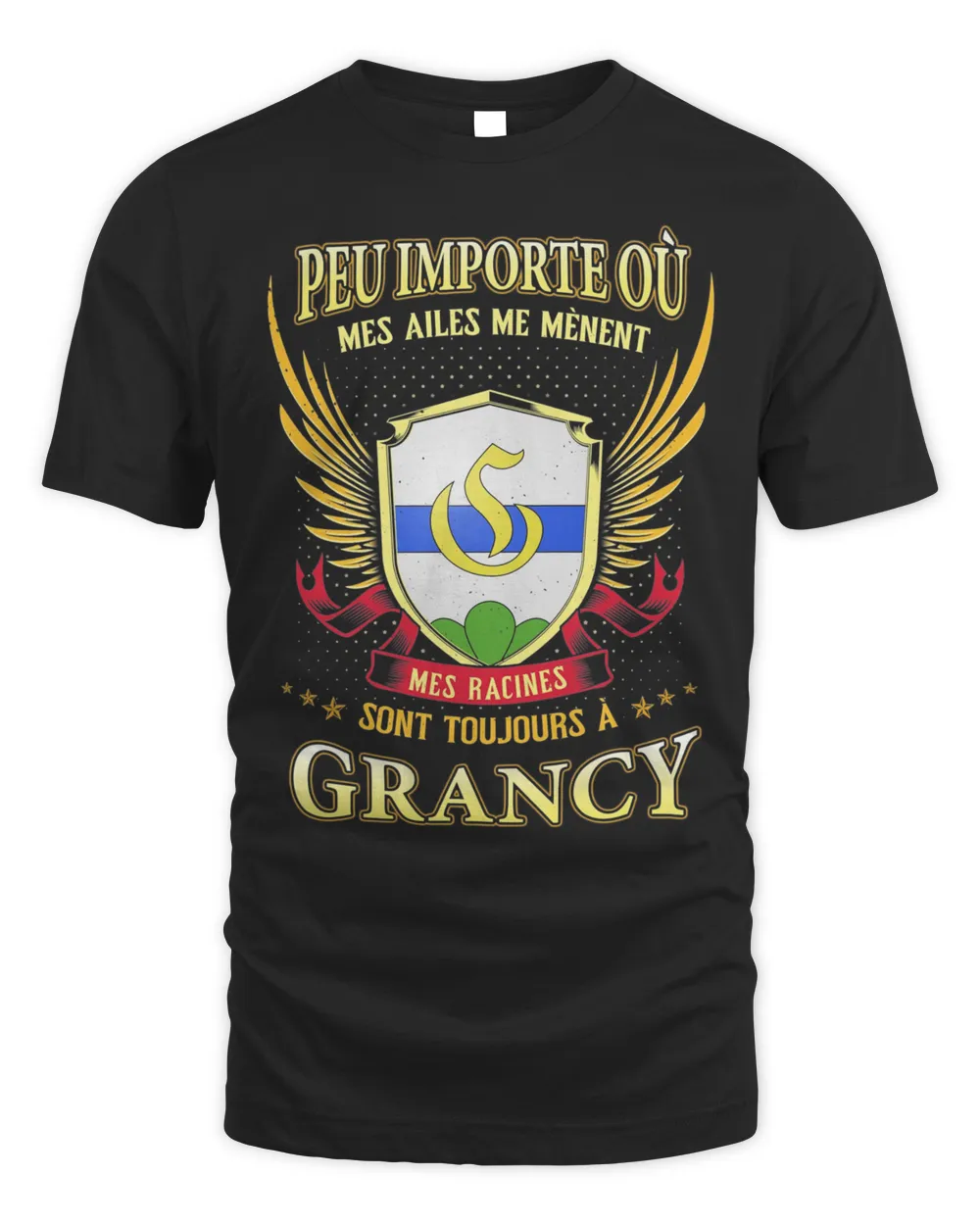 Peu Importe Où Mes Ailes Me Mènent Mes Racines Sont Toujours À Grancy Shirt