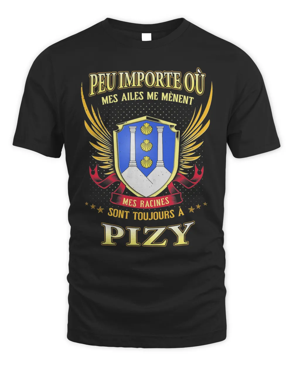 Peu Importe Où Mes Ailes Me Mènent Mes Racines Sont Toujours À Pizy Shirt