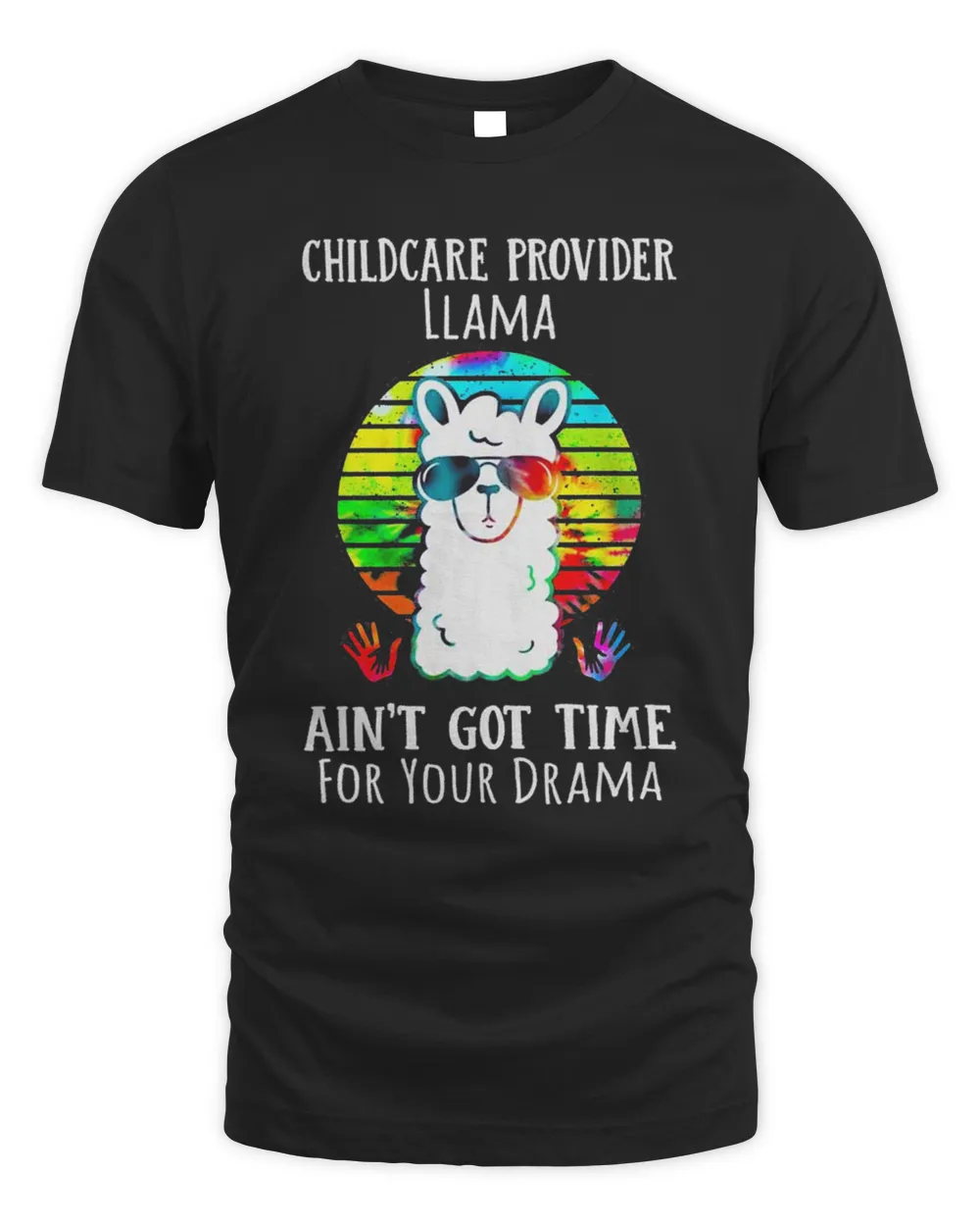 Childcare Provider Llama Ain't Got Time For Your Drama Shirt