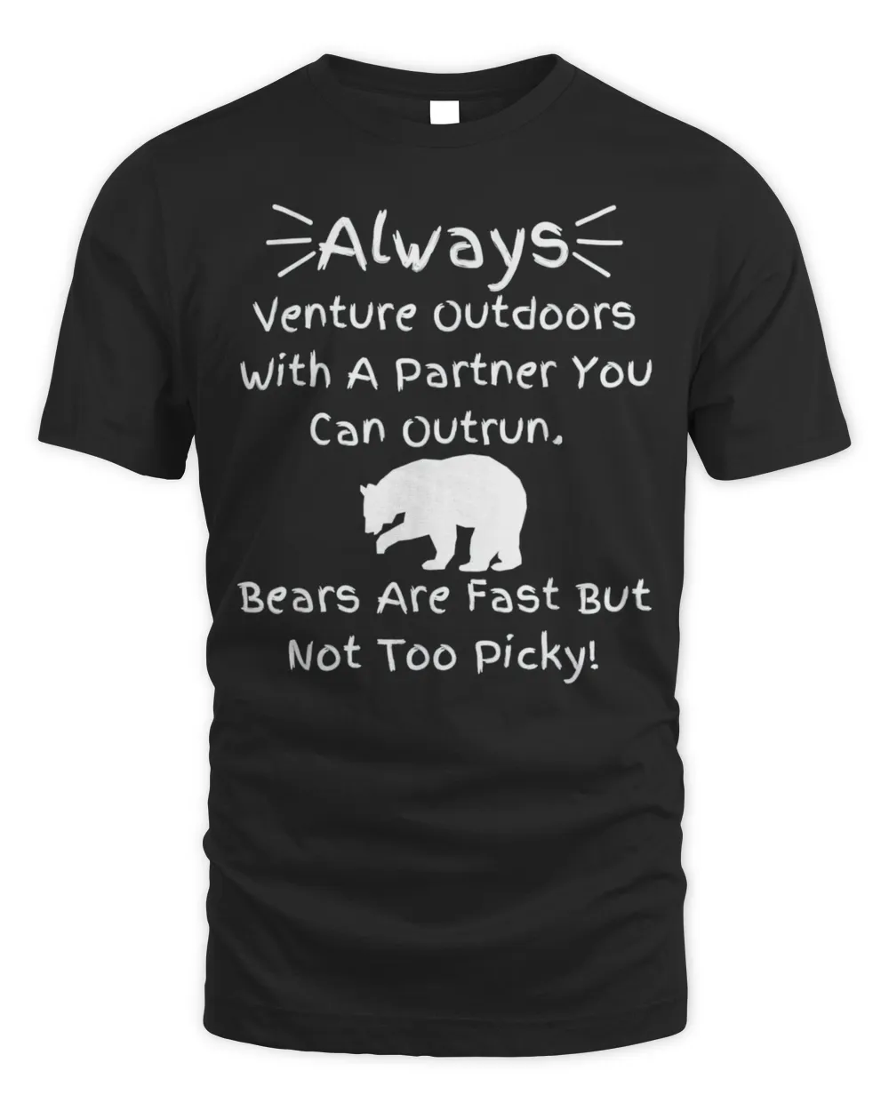 Always Venture Outdoors With A Partner You Can Outrun Shirt