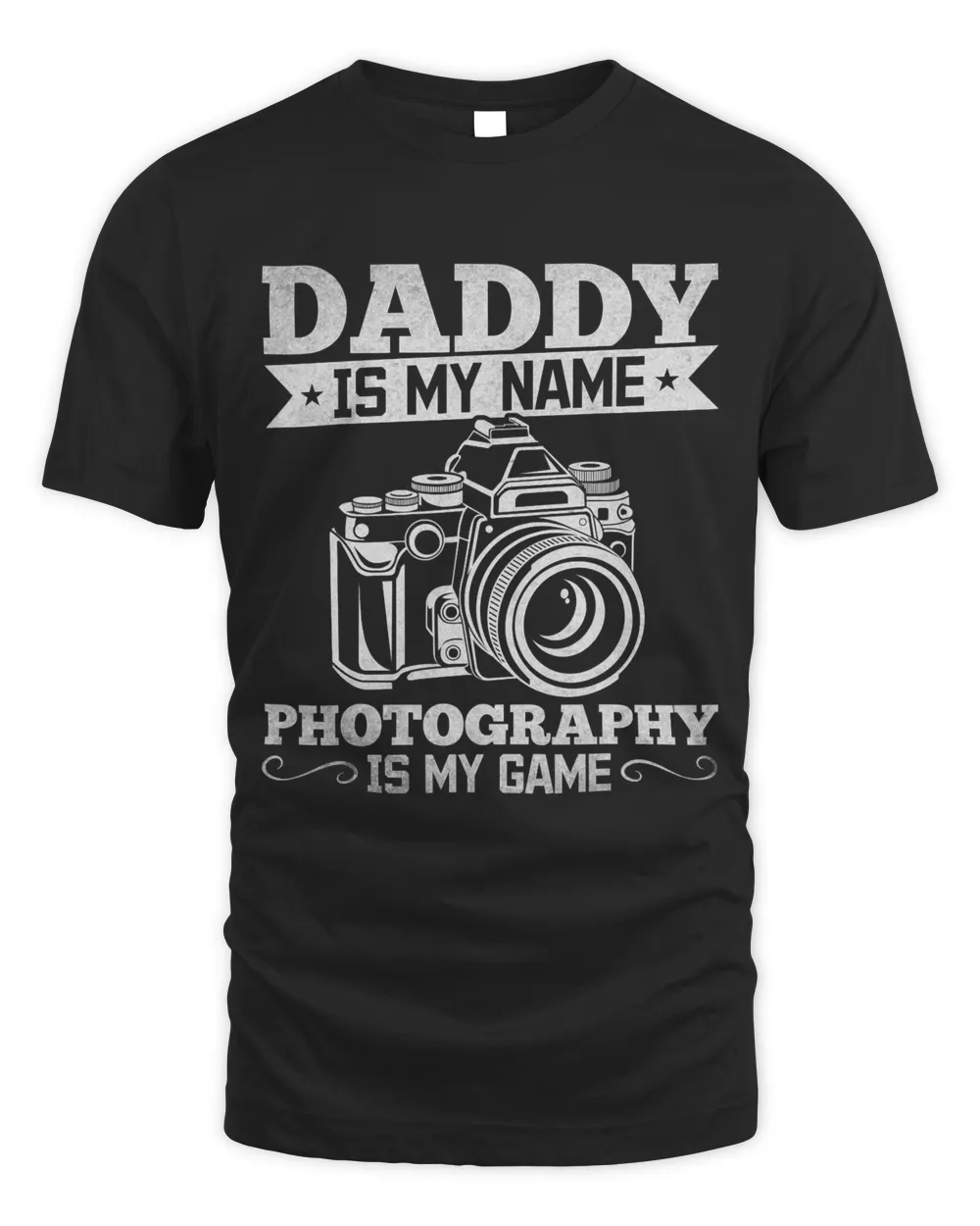 Mens Photographer Daddy Is My Name Photography Is My Game