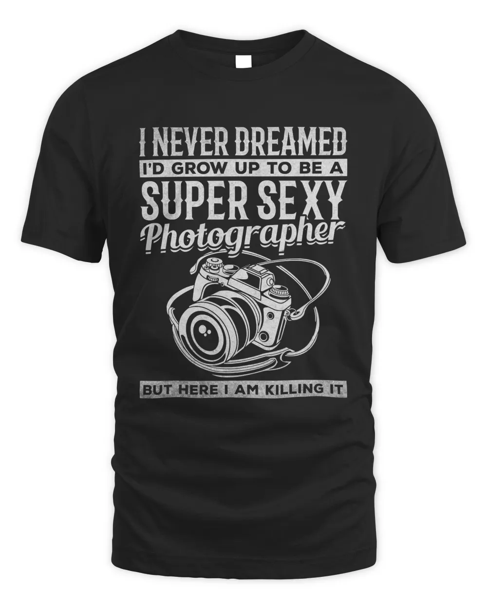 I Never Dreamed Id Grow Up To Be A Super Sexy Photographer