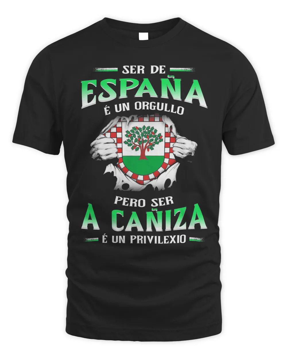 Ser De España É Un Orgullo Pero Ser A Caniza É Un Privilexio Shirt