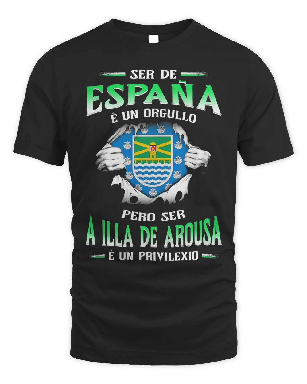 Ser De España É Un Orgullo Pero Ser A Illa De Arousa É Un Privilexio Shirt