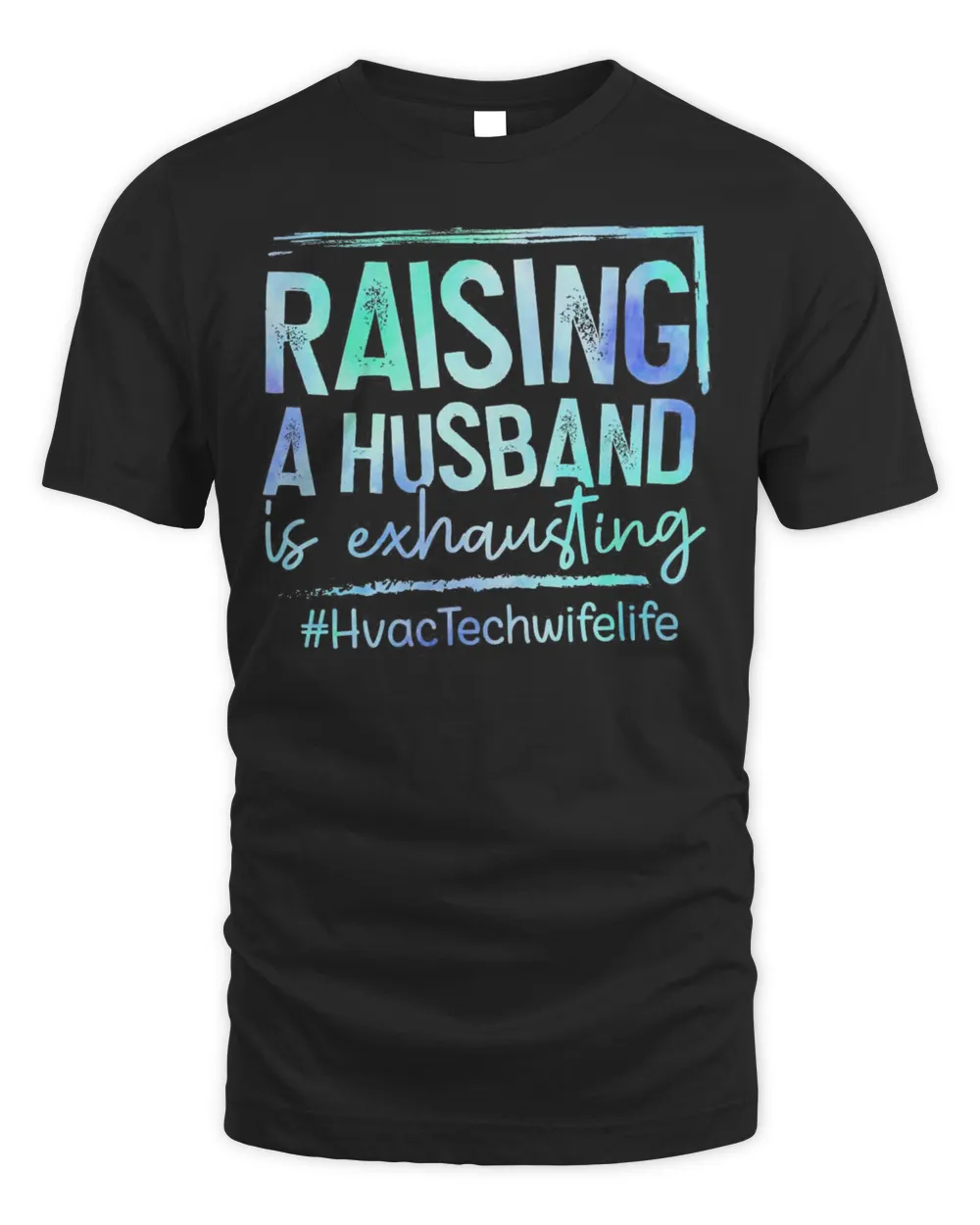 Raising A Husband Is Exhausting Hvac Tech Wife Life Shirt