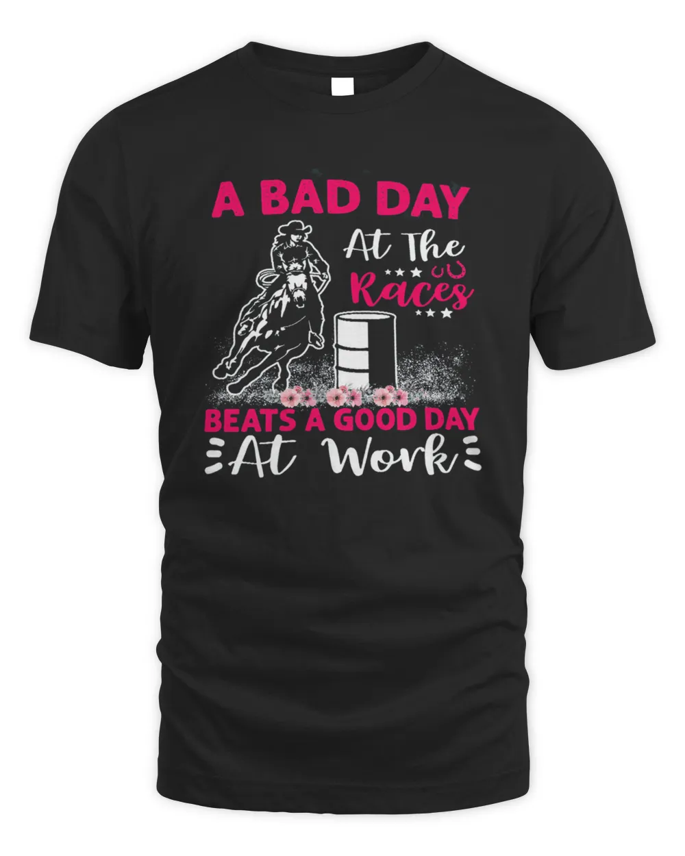 A Bad Day A T The Races Beats A Good Day At Work Shirt
