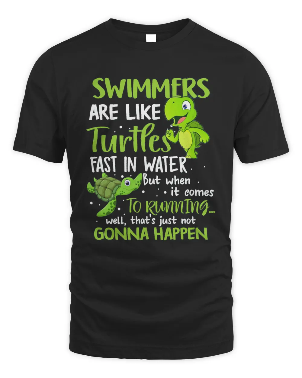 Swimmers Are Like Turtles Fast In Water Shirt