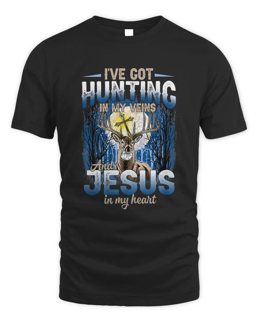 Ive Got Hunting In My Veins And Jesus In My Heart Deer 187
