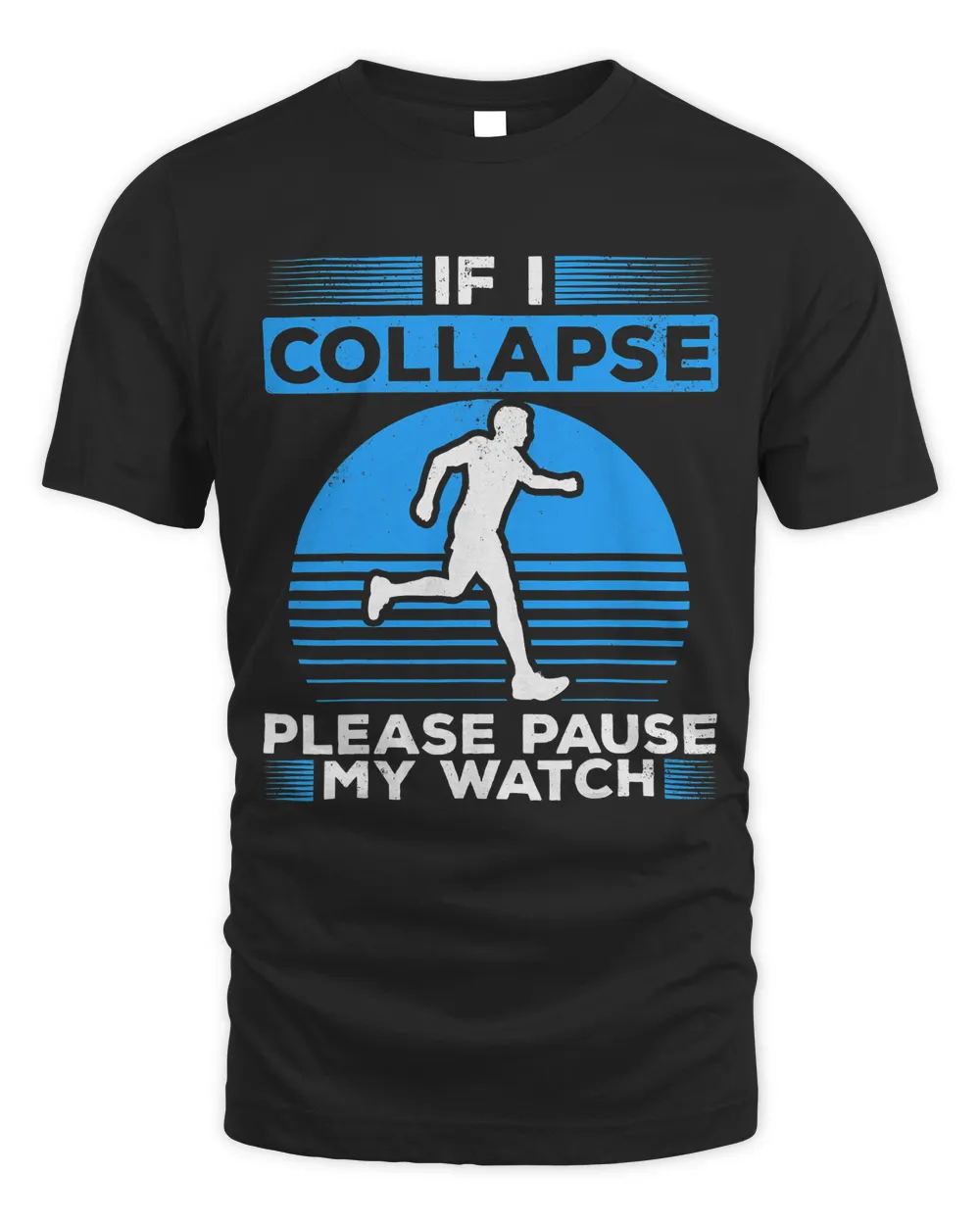 If I Collapse Please Pause My Watch Runners Marathon Runners Unisex Standard T-Shirt black s