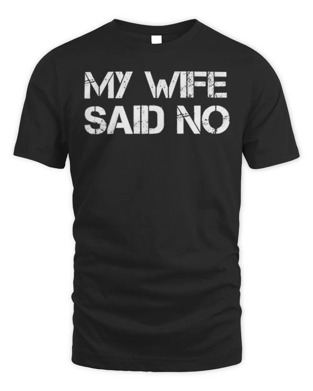 My Wife Said No Shirt