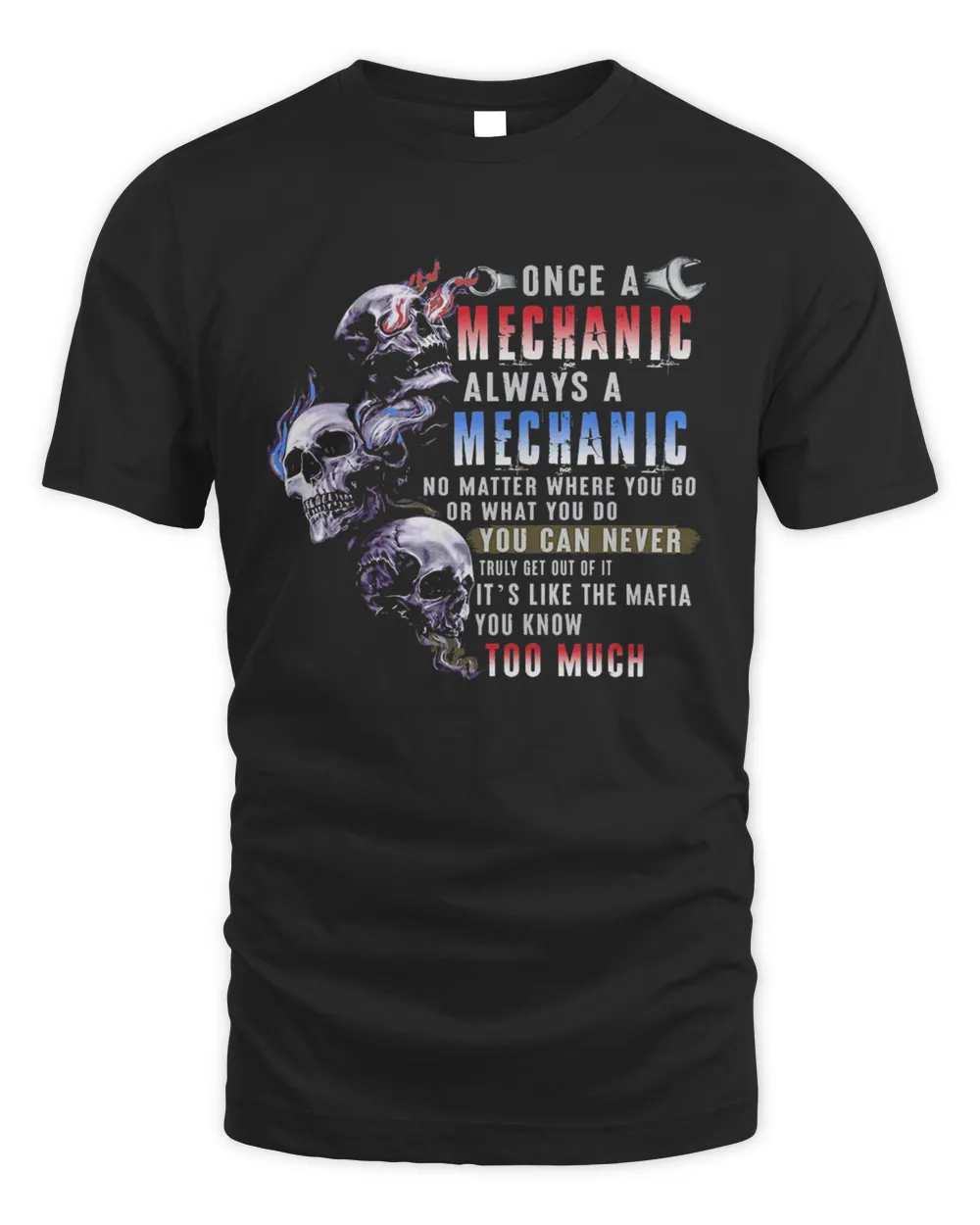 Once A Mechanic Always Mechanic No Matter Where You Go Or What You Do Shirt
