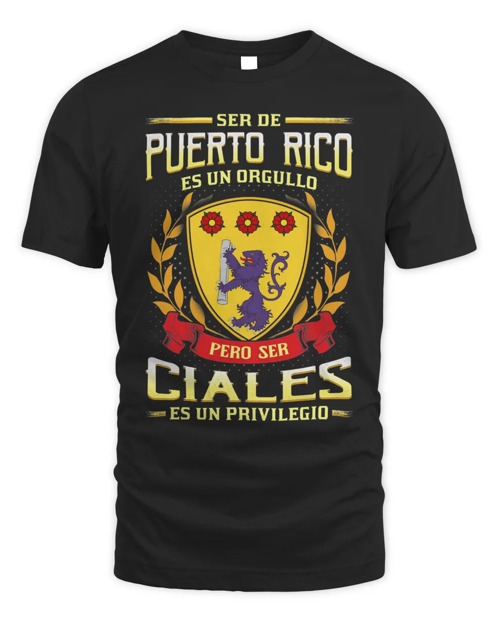 Ser De Puerto Rico Es Un Orgullo Pero Ser Ciales Es Un Privilegio Shirt