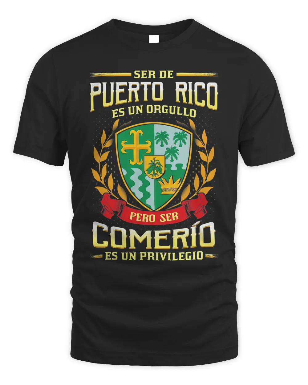 Ser De Puerto Rico Es Un Orgullo Pero Ser Comerío Es Un Privilegio Shirt