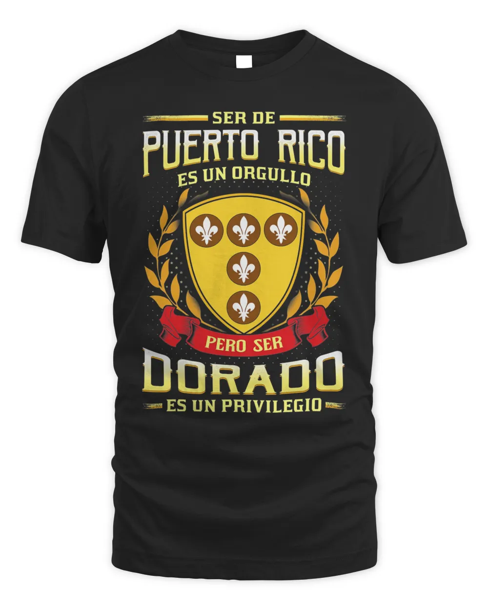 Ser De Puerto Rico Es Un Orgullo Pero Ser Dorado Es Un Privilegio Shirt