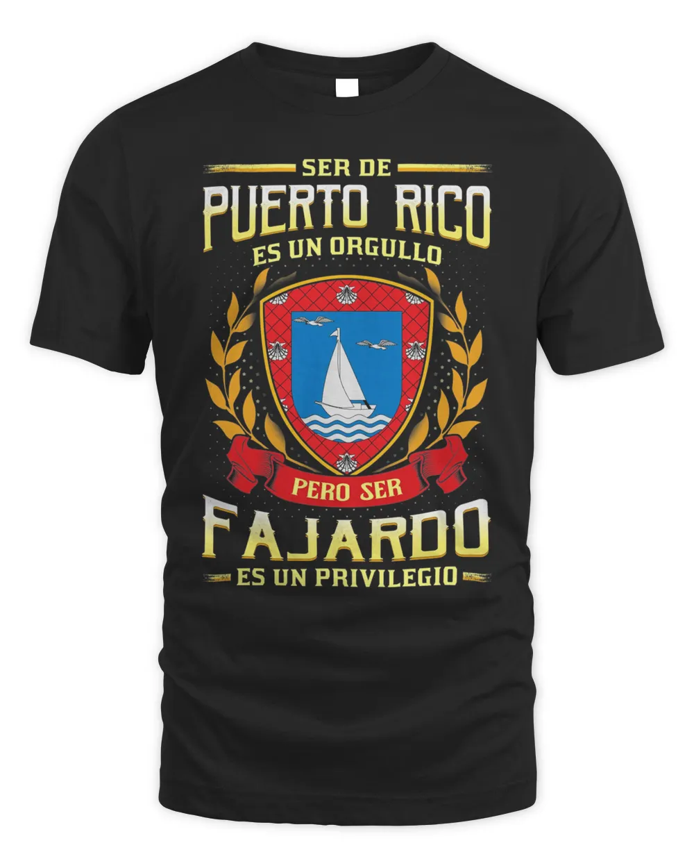 Ser De Puerto Rico Es Un Orgullo Pero Ser Fajardo Es Un Privilegio Shirt