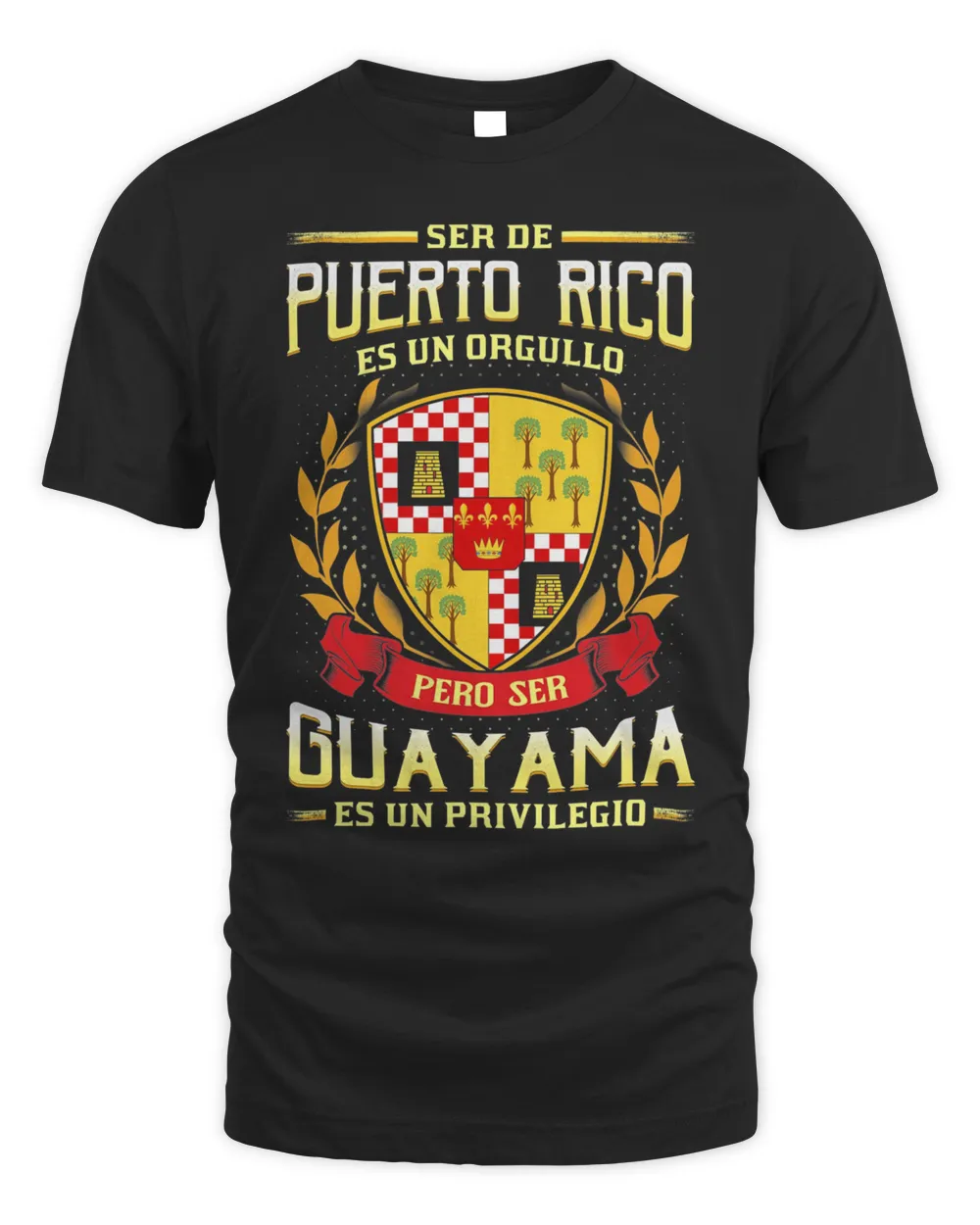 Ser De Puerto Rico Es Un Orgullo Pero Ser Guayama Es Un Privilegio Shirt